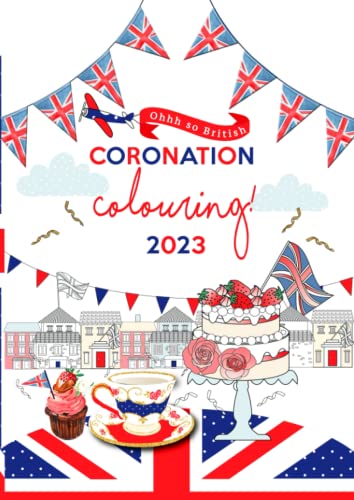 Ohhh So British Coronation Colouring 2023 (A4, 40 pages) von Independently published